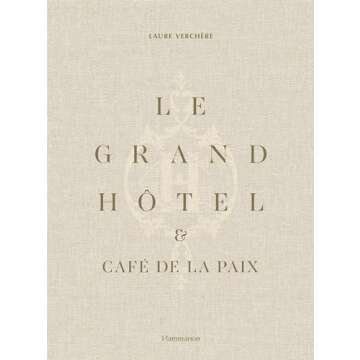 Le Grand Hôtel & Café de la Paix: French Art de Vivre (French Edition)