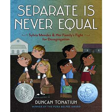 Separate Is Never Equal: Sylvia Mendez and Her Family's Fight for Desegregation (Jane Addams Award Book (Awards))