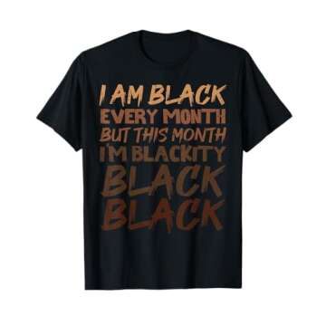 Blackity Black Every Month Black History BHM African Gift T-Shirt