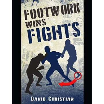 Footwork Wins Fights: The Footwork of Boxing, Kickboxing, Martial Arts & MMA (Win Fights Series)