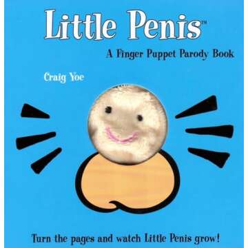 The Little Penis: A Finger Puppet Parody Book: Watch The Little Penis Grow! (Bridal Shower and Bachelorette Party Humor, Funny Adult Gifts, Books for Women, Hilarious Gifts) (Little Penis Parodies)