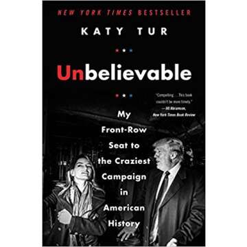 [By Katy Tur] Unbelievable: My Front-Row Seat to the Craziest Campaign in American History (Hardcover)【2018】by Katy Tur (Author) (Hardcover)