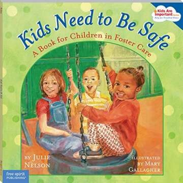 Kids Need to Be Safe: A Book for Children in Foster Care (Kids Are Important)