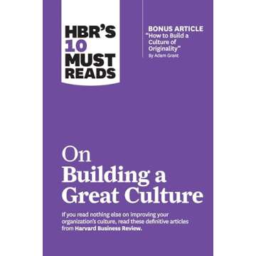 HBR's 10 Must Reads on Building a Great Culture (with bonus article "How to Build a Culture of Originality" by Adam Grant)