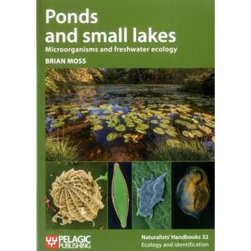 Ponds and Small Lakes: Microorganisms and Freshwater Ecology (Naturalists' Handbooks)