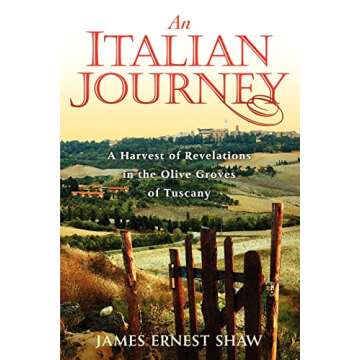 An Italian Journey: A Harvest of Revelations in the Olive Groves of Tuscany: A Pretty Girl, Seven Tuscan Farmers, and a Roberto Rossellini Film: Bella Scoperta (Italian Journeys Book 1)