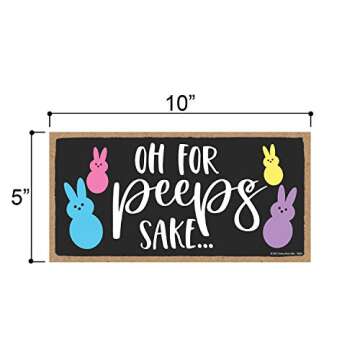 Honey Dew Gifts, Oh for Peeps Sake, Easter Bunny Sign Decor, Funny Easter Decorations, Rabbit Themed Wall Decor, 10 Inch by 5 Inch, 76605