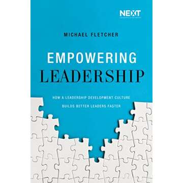 Empowering Leadership: How a Leadership Development Culture Builds Better Leaders Faster