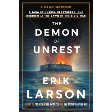 The Demon of Unrest: A Saga of Hubris, Heartbreak, and Heroism at the Dawn of the Civil War