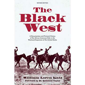 The Black West: A Documentary and Pictorial History of the African American Role in the Westward Expansion of the United States