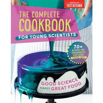 The Complete Cookbook for Young Scientists: Good Science Makes Great Food: 70+ Recipes, Experiments, & Activities (Young Chefs Series)