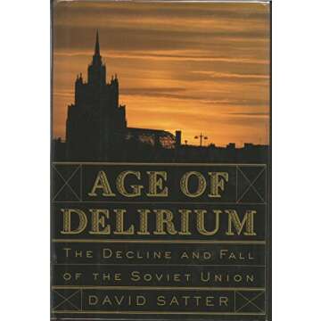 Age of Delirium: The Decline and Fall of the Soviet Union