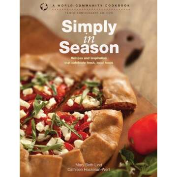 Simply in Season: Recipes and inspiration that celebrate fresh, local foods (World Community Cookbooks)