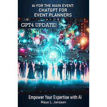 AI for the Main Event: ChatGPT for Event Planners: Innovation in Celebration: AI in Event Planning (The AI Empowerment Series - Expert Guides to Harnessing AI in Your Profession)