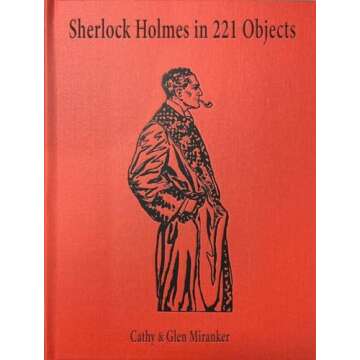 Sherlock Holmes in 221 Objects: From the Collection of Glen S. Miranker