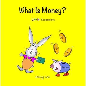 What Is Money? Personal Finance for Kids: (Money Management, Kids Money Books, Baby, Toddler, Children, Savings, Ages 3-6, Preschool, kindergarten) (Little Economists)