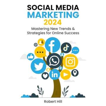 Social Media Marketing 2024: Mastering New Trends & Strategies for Online Success