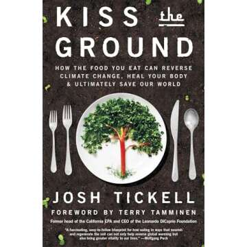 Kiss the Ground: How the Food You Eat Can Reverse Climate Change, Heal Your Body & Ultimately Save Our World