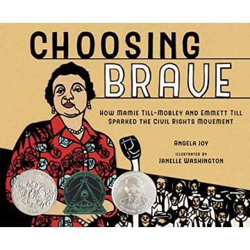 Choosing Brave: How Mamie Till-Mobley and Emmett Till Sparked the Civil Rights Movement (Caldecott Honor Book)