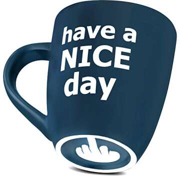 Decodyne Have a Nice Day Funny Coffee Mug, Funny White Elephant Gifts for Adults, Gag Gifts for Women and Men with Middle Finger on the Bottom - 14 oz. (Blue)