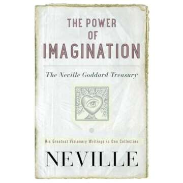 The Power of Imagination: The Neville Goddard Treasury