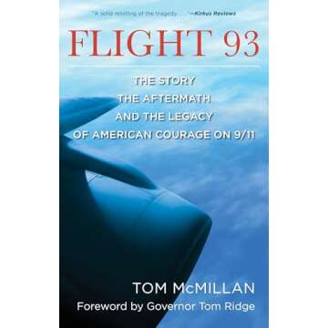 Flight 93: The Story, the Aftermath, and the Legacy of American Courage on 9/11