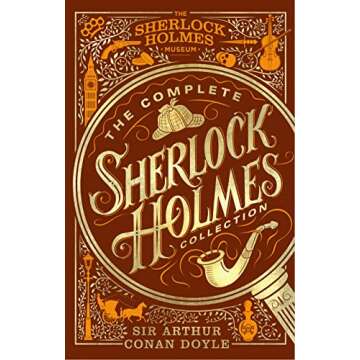 The Complete Sherlock Holmes Collection (The Sherlock Holmes Museum)