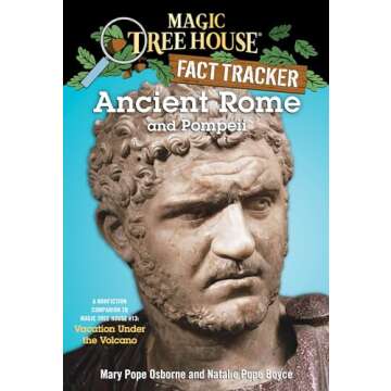 Ancient Rome and Pompeii: A Nonfiction Companion to Magic Tree House #13: Vacation Under the Volcano