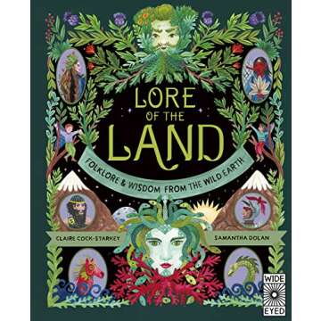 The Lore of the Land: Folklore & Wisdom from the Wild Earth (Nature’s Folklore, 2)