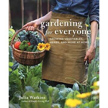 Gardening For Everyone: Growing Vegetables, Herbs, and More at Home