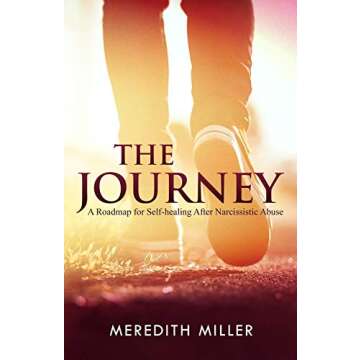 The Journey: A Roadmap for Self-healing After Narcissistic Abuse