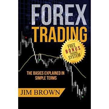 FOREX TRADING: The Basics Explained in Simple Terms (Forex, Forex Trading System, Forex Trading Strategy, Oil, Precious metals, Commodities, Stocks, Currency Trading, Bitcoin)