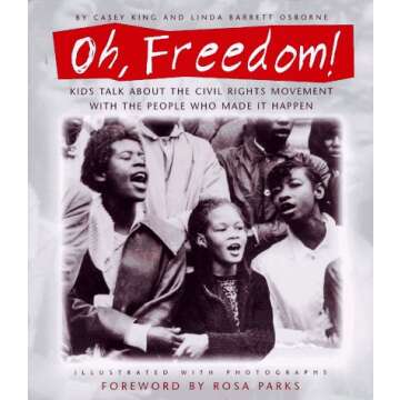 Oh, Freedom!: Kids Talk About the Civil Rights Movement with the People Who Made It Happen: (Foreword by Rosa Parks)