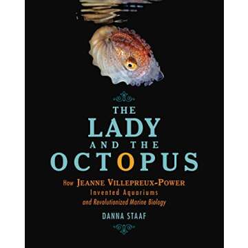 The Lady and the Octopus: How Jeanne Villepreux-Power Invented Aquariums and Revolutionized Marine Biology