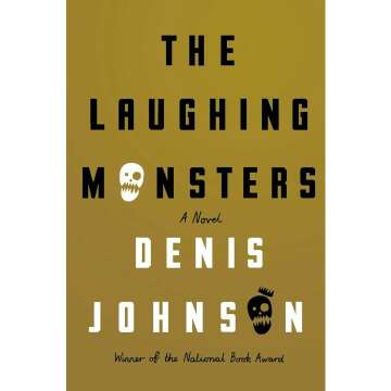 The Laughing Monsters: A Novel