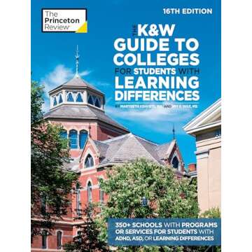 The K&W Guide to Colleges for Students with Learning Differences, 16th Edition: 350+ Schools with Programs or Services for Students with ADHD, ASD, or Learning Differences (College Admissions Guides)