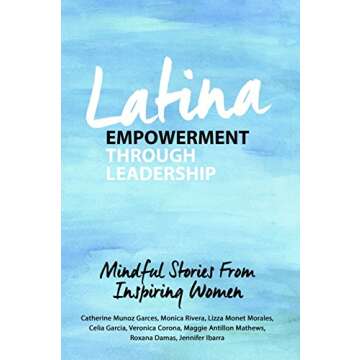 Latina Empowerment Through Leadership: Mindful Stories From Inspiring Women