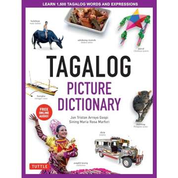 Tagalog Picture Dictionary: Learn 1500 Tagalog Words and Expressions - The Perfect Resource for Visual Learners of All Ages (Includes Online Audio) (Tuttle Picture Dictionary)