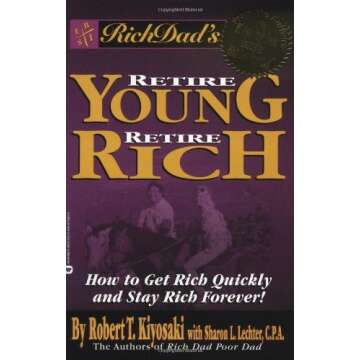 By Robert T. Kiyosaki Rich Dad's Retire Young, Retire Rich: How to Get Rich Quickly and Stay Rich Forever! (First Printing) [Paperback]