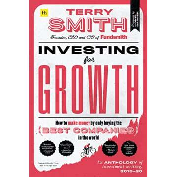 Investing for Growth: How to make money by only buying the best companies in the world – An anthology of investment writing, 2010–20