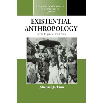 Existential Anthropology: Events, Exigencies, and Effects (Methodology & History in Anthropology, 11)