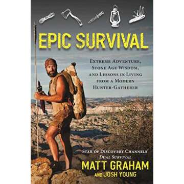 Epic Survival: Extreme Adventure, Stone Age Wisdom, and Lessons in Living from a Modern Hunter-Gatherer