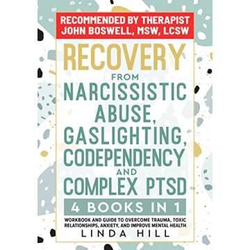 Recovery from Narcissistic Abuse, Gaslighting, Codependency and Complex PTSD (4 Books in 1): Workbook and Guide to Overcome Trauma, Toxic Relationships, ... and Recover from Unhealthy Relationships)