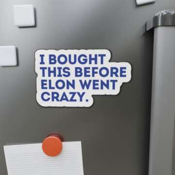 I Bought This Before Elon Went Crazy Anti Elon Musk Magnet Gift Die-Cut Magnets, Funny Car Magnet, Tesla Owner Gift