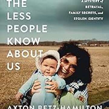 The Less People Know About Us: A Tale of Betrayal & Secrets