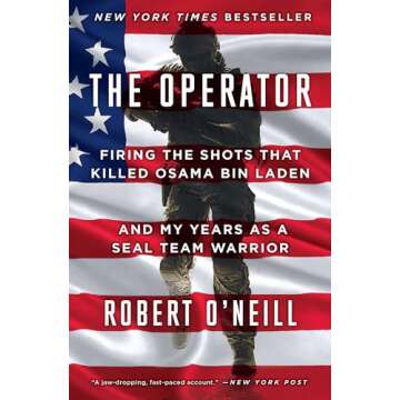 The Operator: Firing the Shots that Killed Osama bin Laden and My Years as a SEAL Team Warrior