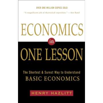 Economics in One Lesson: The Shortest and Surest Way to Understand Basic Economics