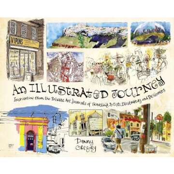 An Illustrated Journey: Inspiration From the Private Art Journals of Traveling Artists, Illustrators and Designers