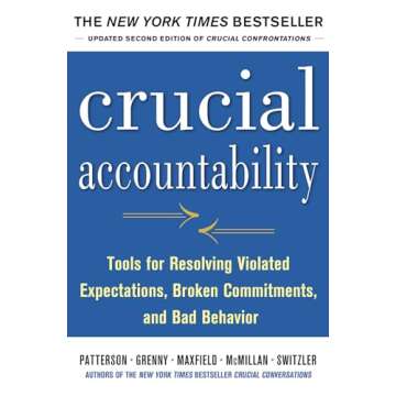 Crucial Accountability: Tools for Resolving Violated Expectations, Broken Commitments, and Bad Behavior, Second Edition ( Paperback)