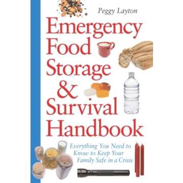 Emergency Food Storage & Survival Handbook: Everything You Need to Know to Keep Your Family Safe in a Crisis